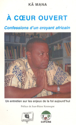 À cœur ouvert : confessions d’un croyant  africain
