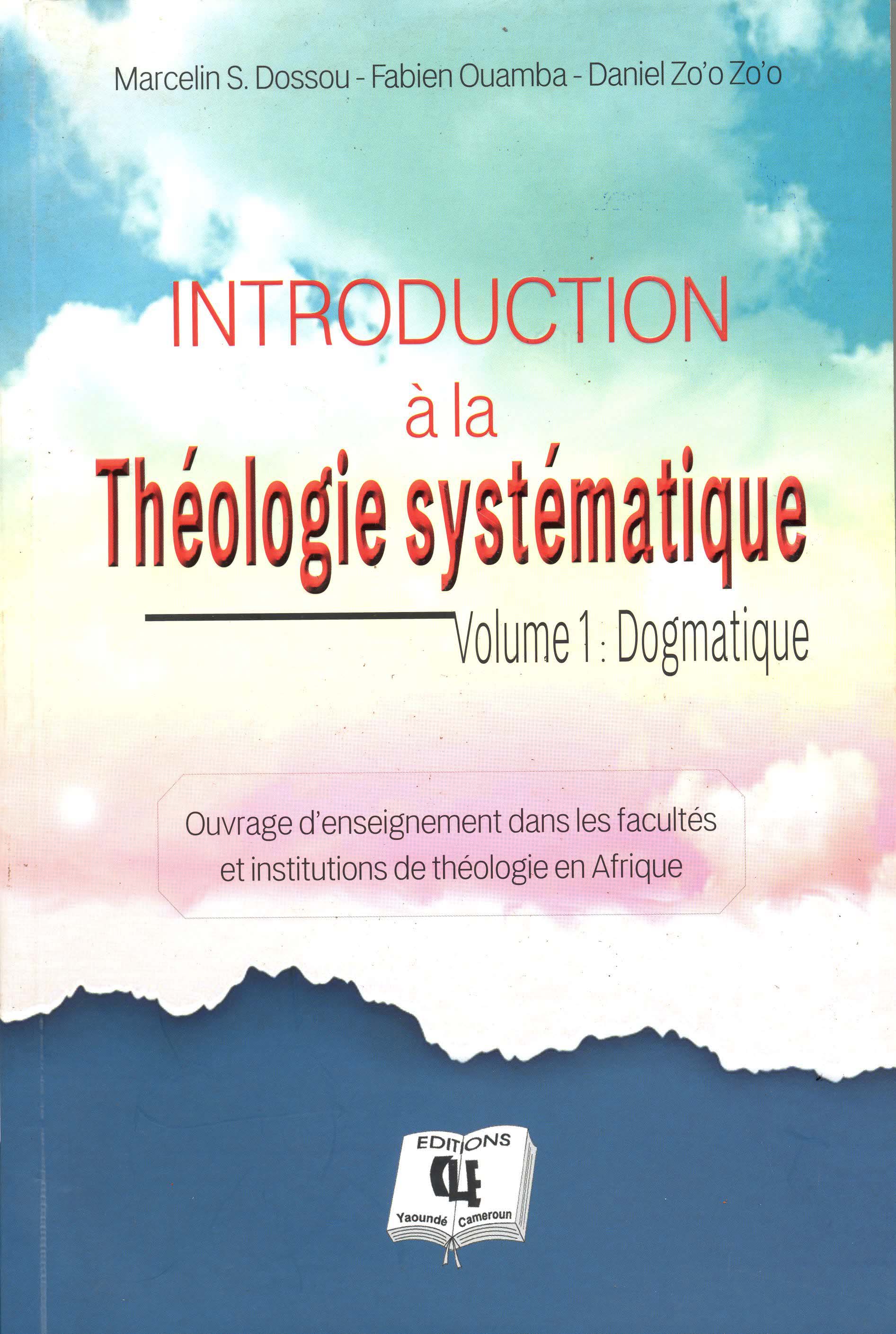 Introduction à la Théologie systématique volume 1 : dogmatique